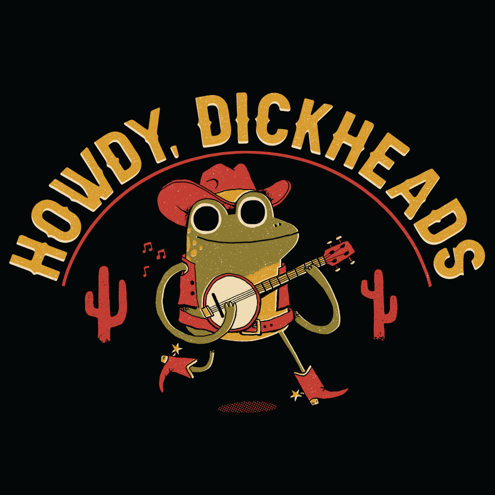 'Howdy, Dickheads' Shirt - Image 2